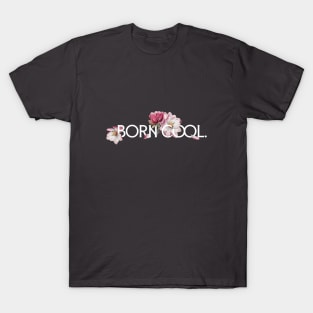 Born Cool T-Shirt